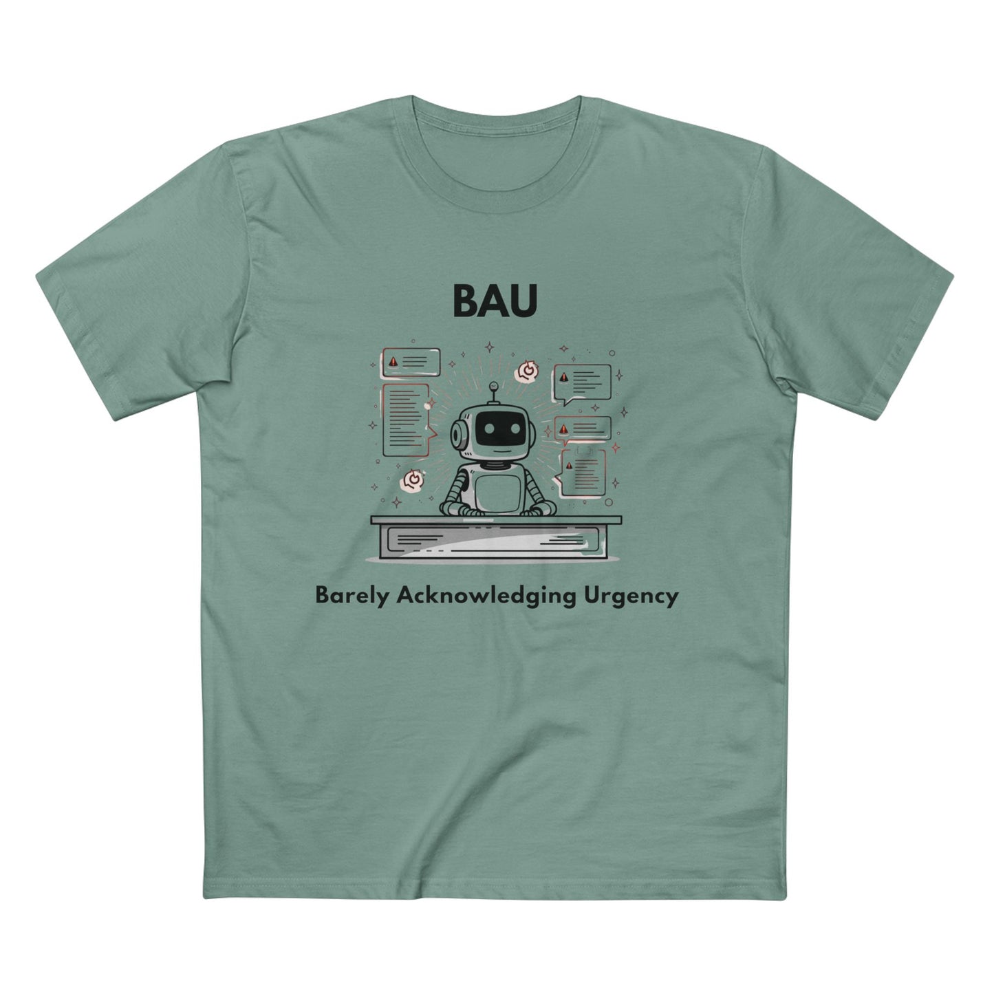 BAU - Barely Acknowledging Urgency Tee