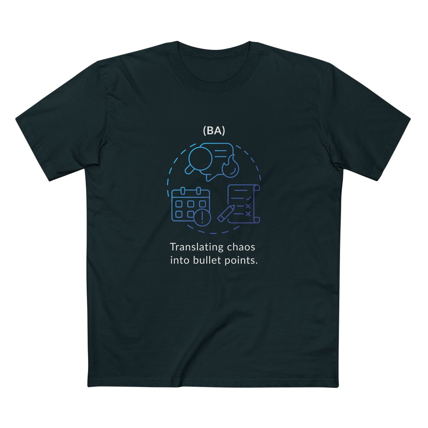 BA - Translating Chaos into Bullet Points Tee