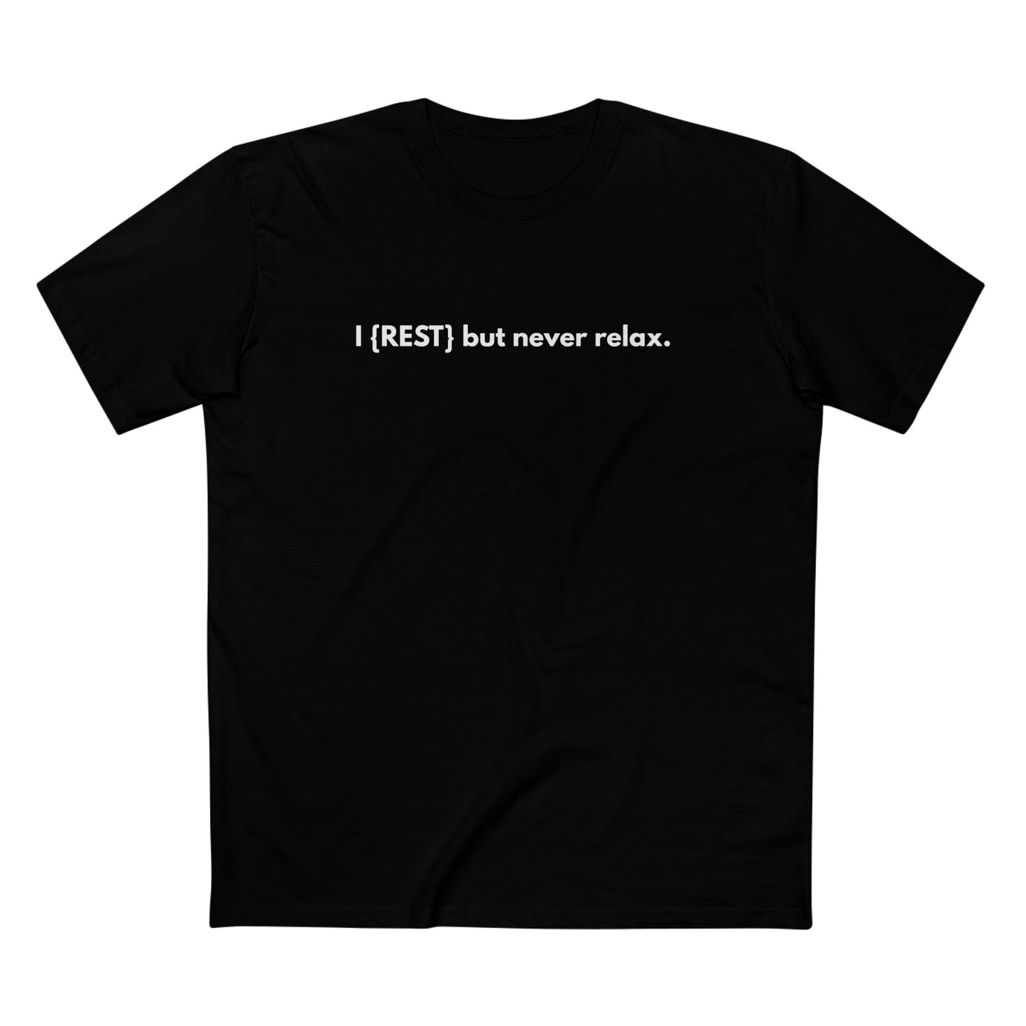 I {Rest} but Never Relax Tee