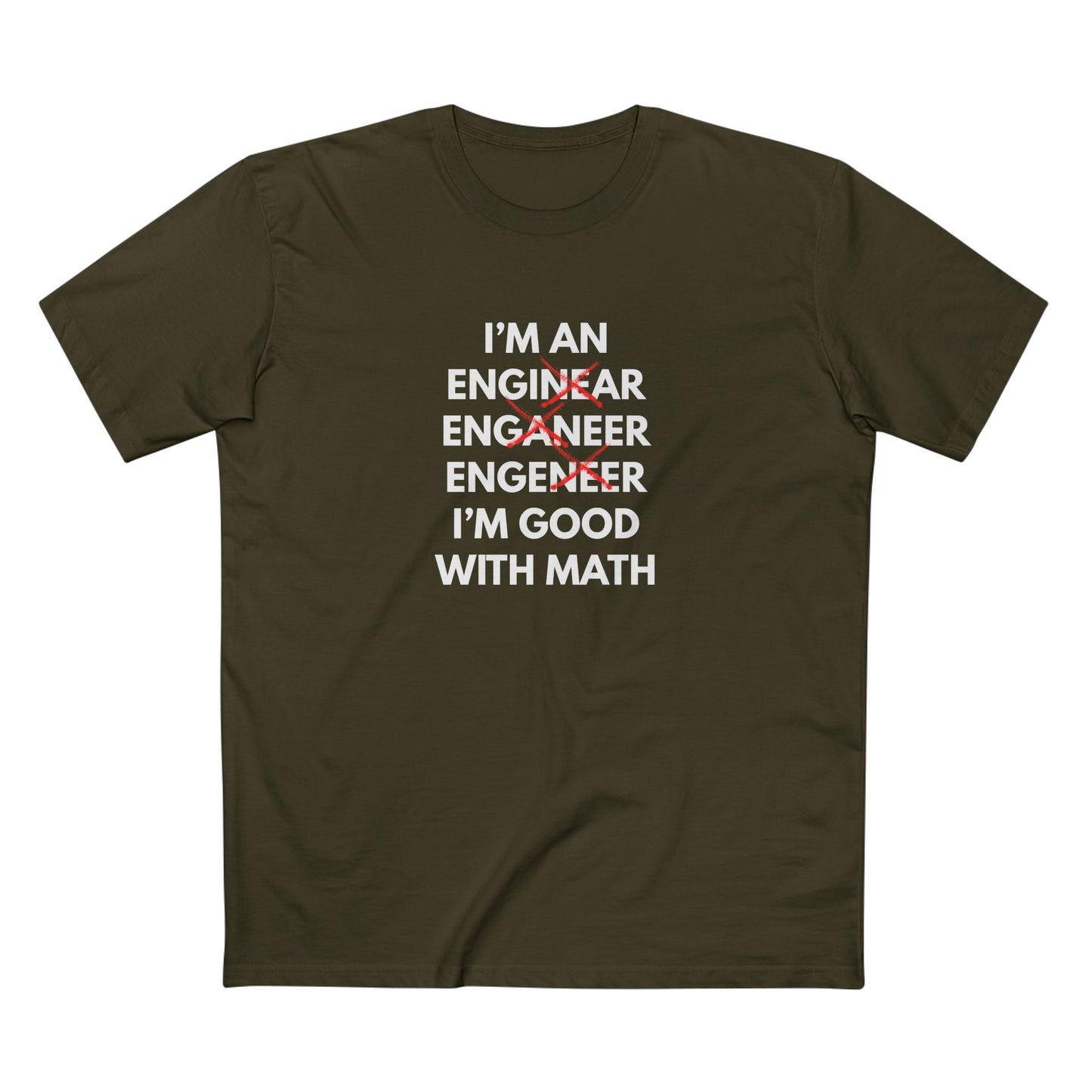 I'm an Enginear, Enganeer, Engeneer - I'm Good with Math Tee