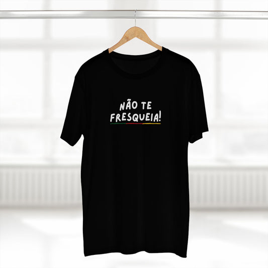 Não Te Fresqueia!