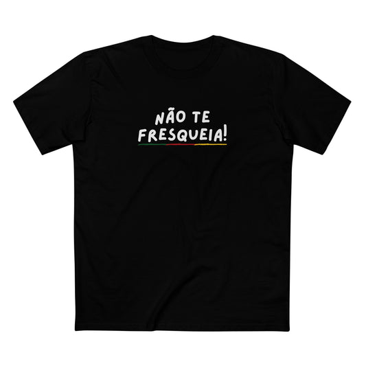 Não Te Fresqueia!