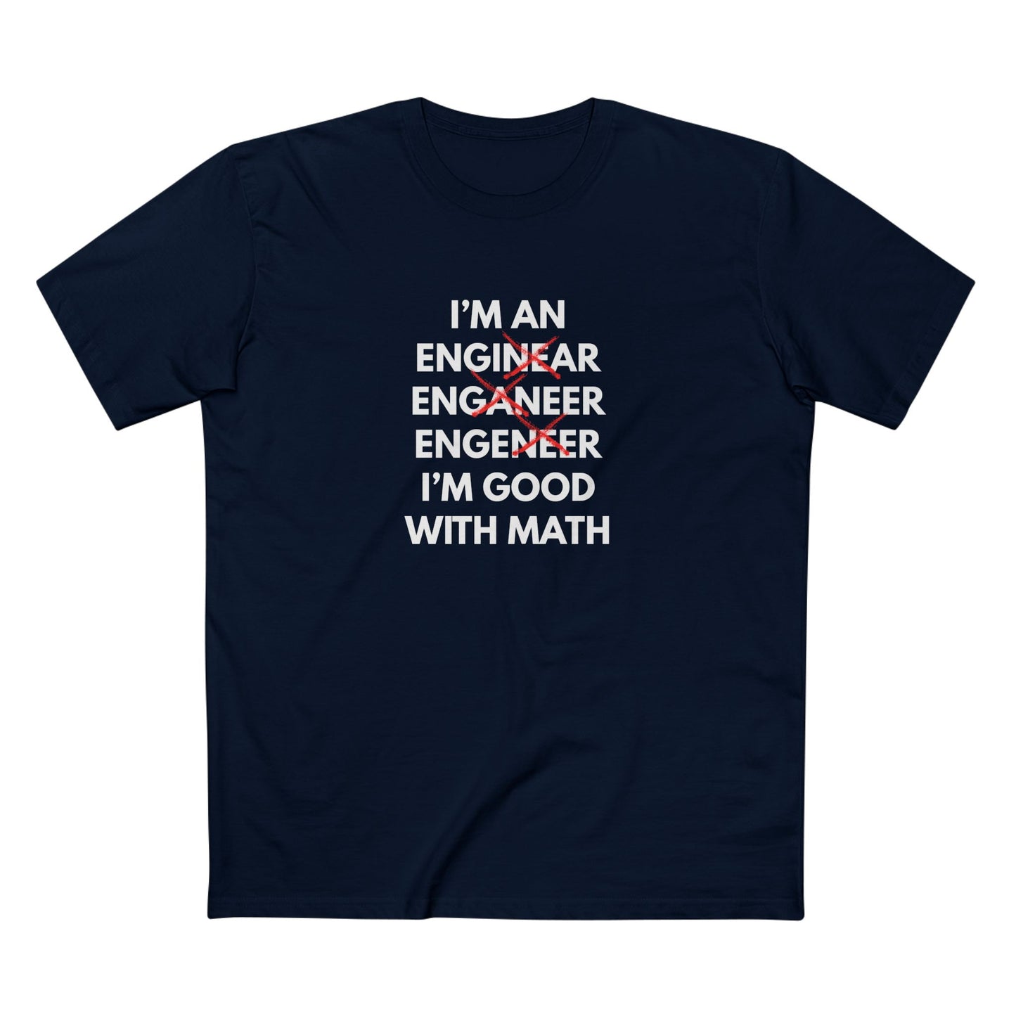 I'm an Enginear, Enganeer, Engeneer - I'm Good with Math Tee