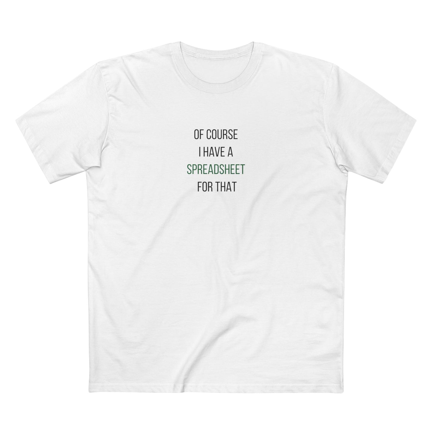 Of Course I Have a Spreadsheet for That Tee