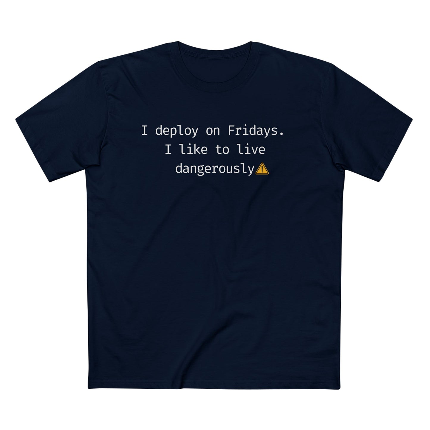 I Deploy on Fridays. I Like to Live Dangerously Tee