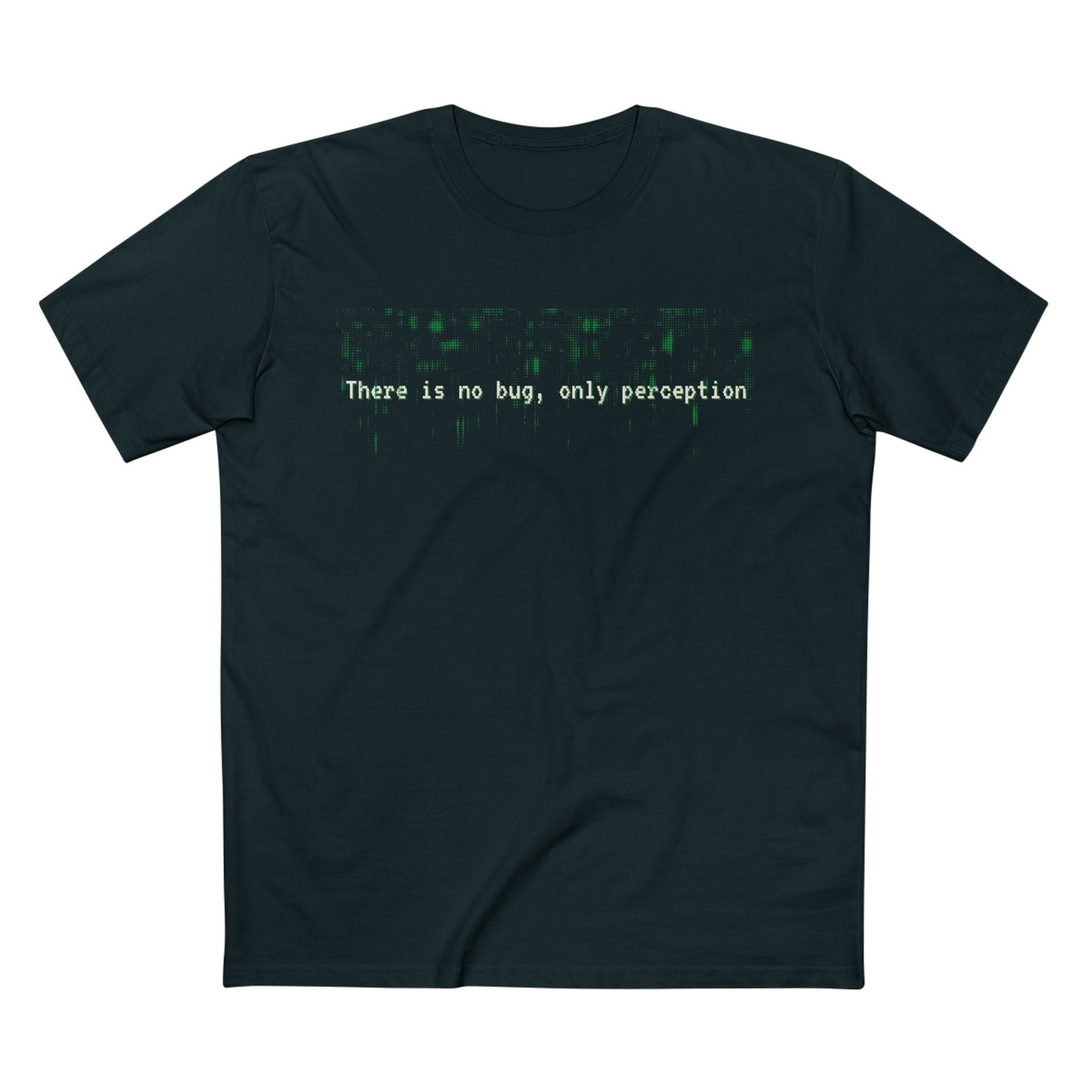 There Is No Bug, Only Perception Tee