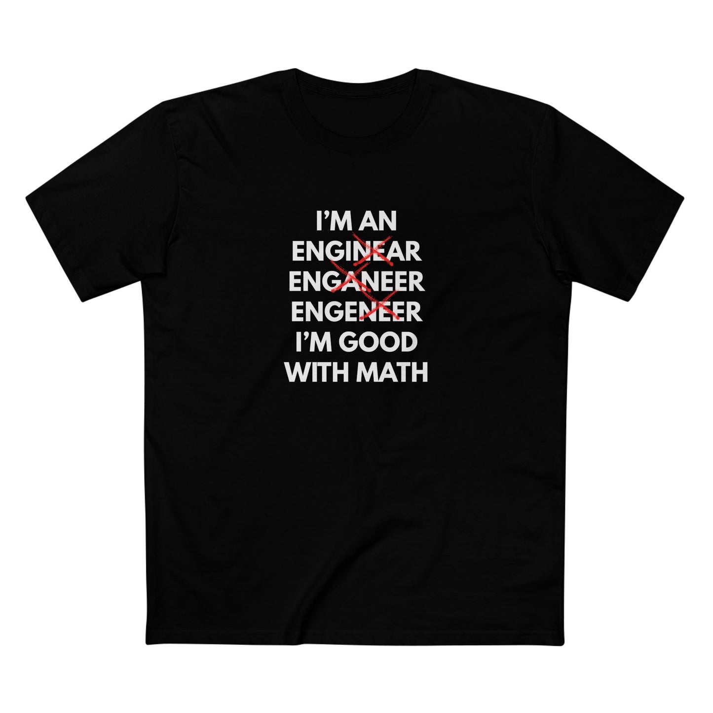 I'm an Enginear, Enganeer, Engeneer - I'm Good with Math Tee
