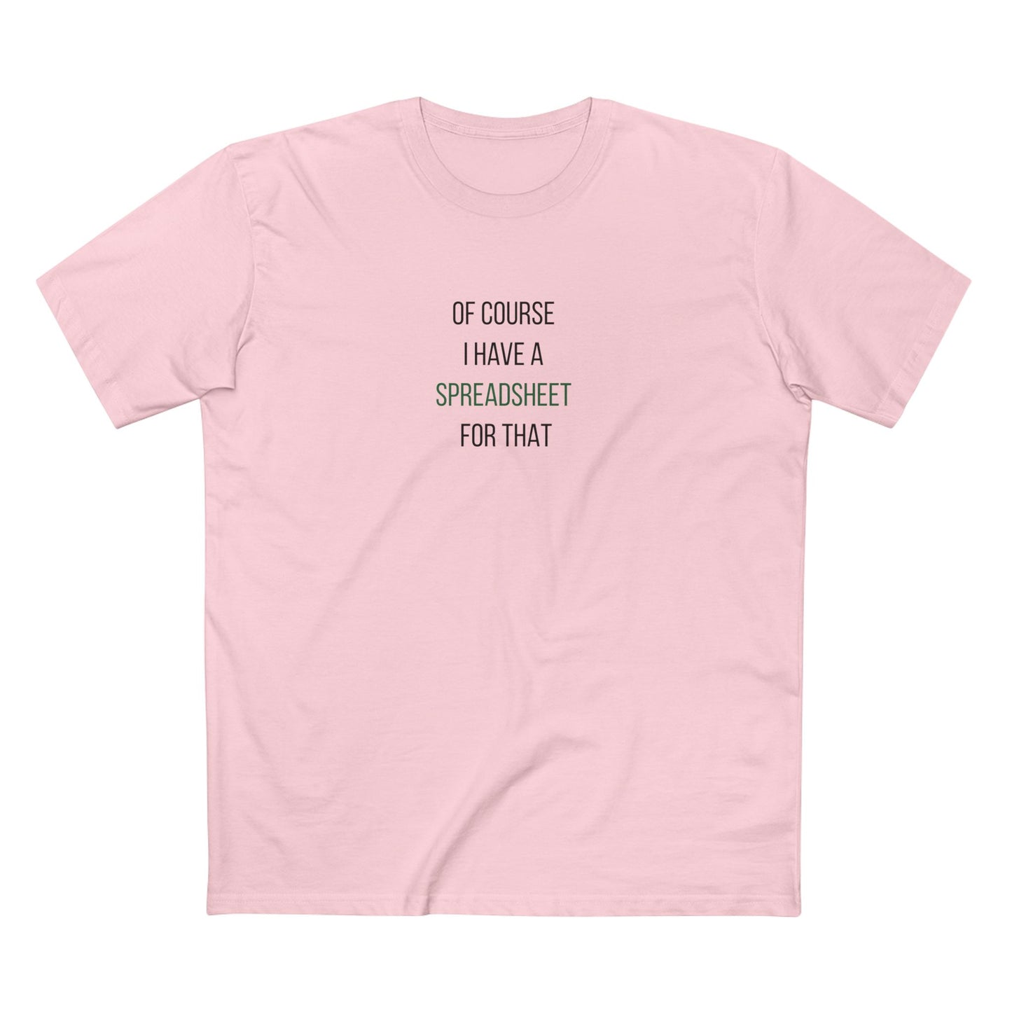 Of Course I Have a Spreadsheet for That Tee