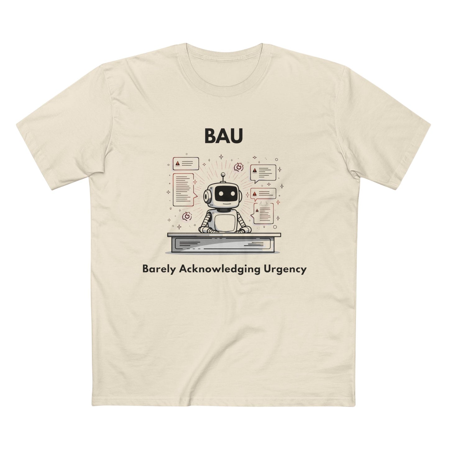 BAU - Barely Acknowledging Urgency Tee