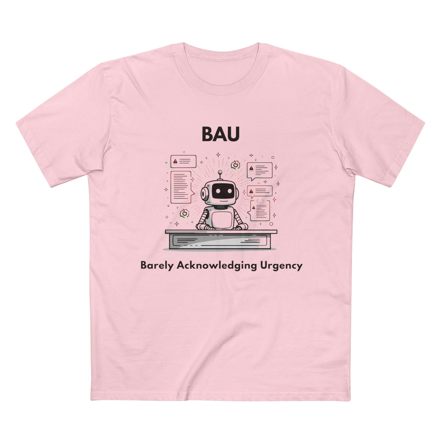 BAU - Barely Acknowledging Urgency Tee