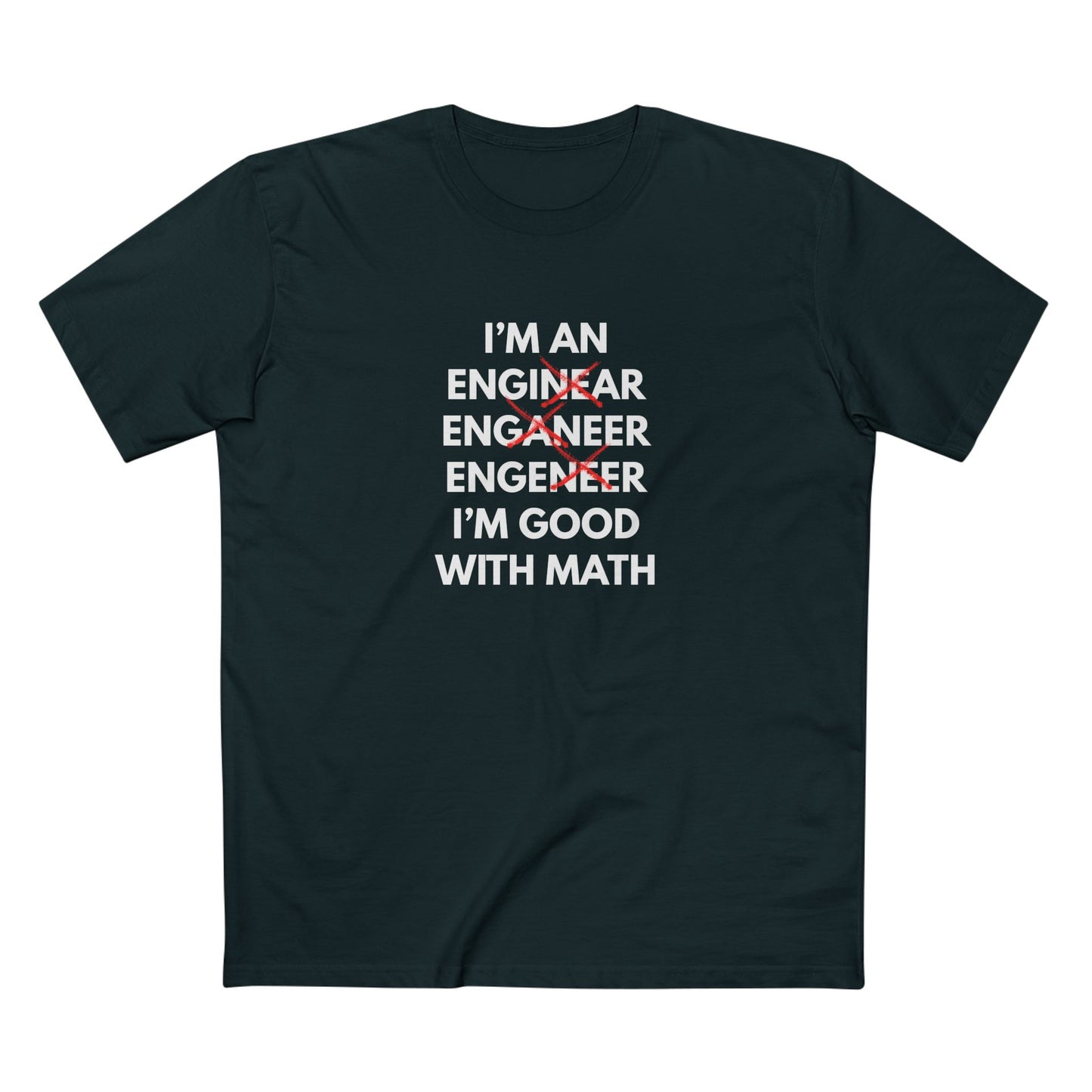I'm an Enginear, Enganeer, Engeneer - I'm Good with Math Tee