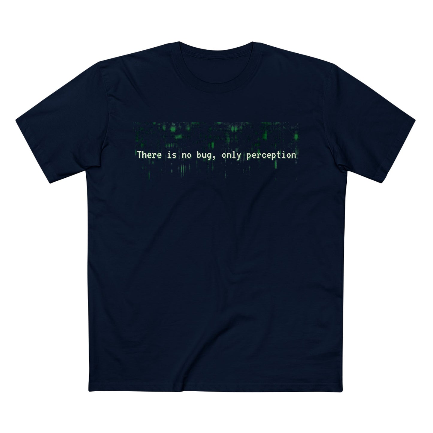 There Is No Bug, Only Perception Tee
