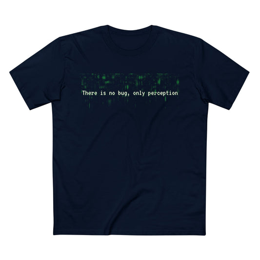There Is No Bug, Only Perception Tee