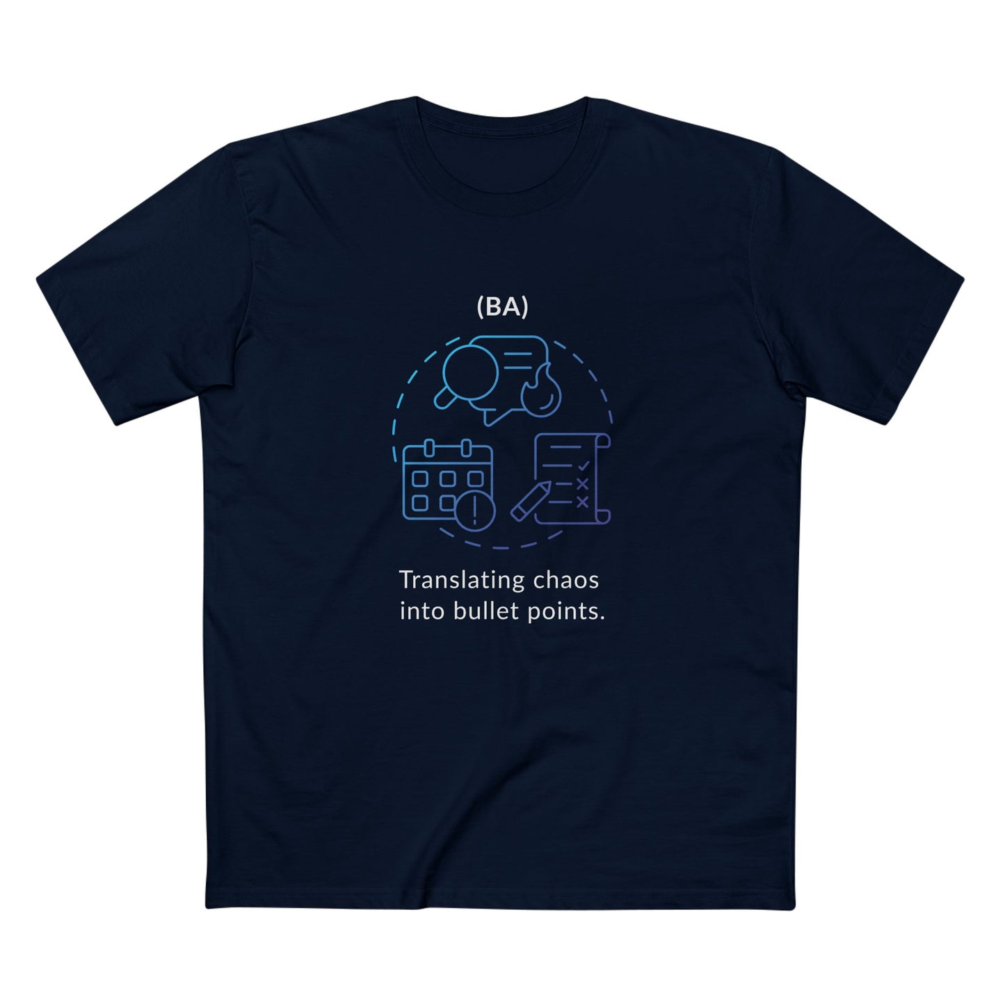 BA - Translating Chaos into Bullet Points Tee
