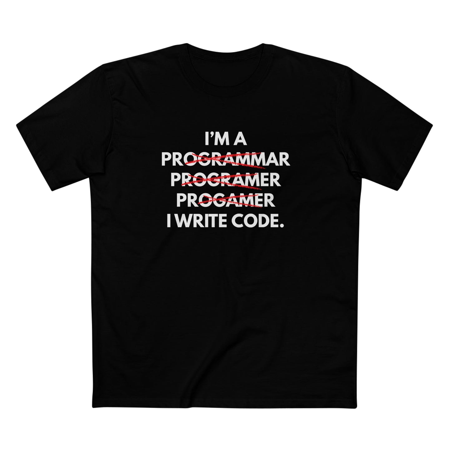 I'm a Programmar, Programer, Progamer - I Write Code Tee