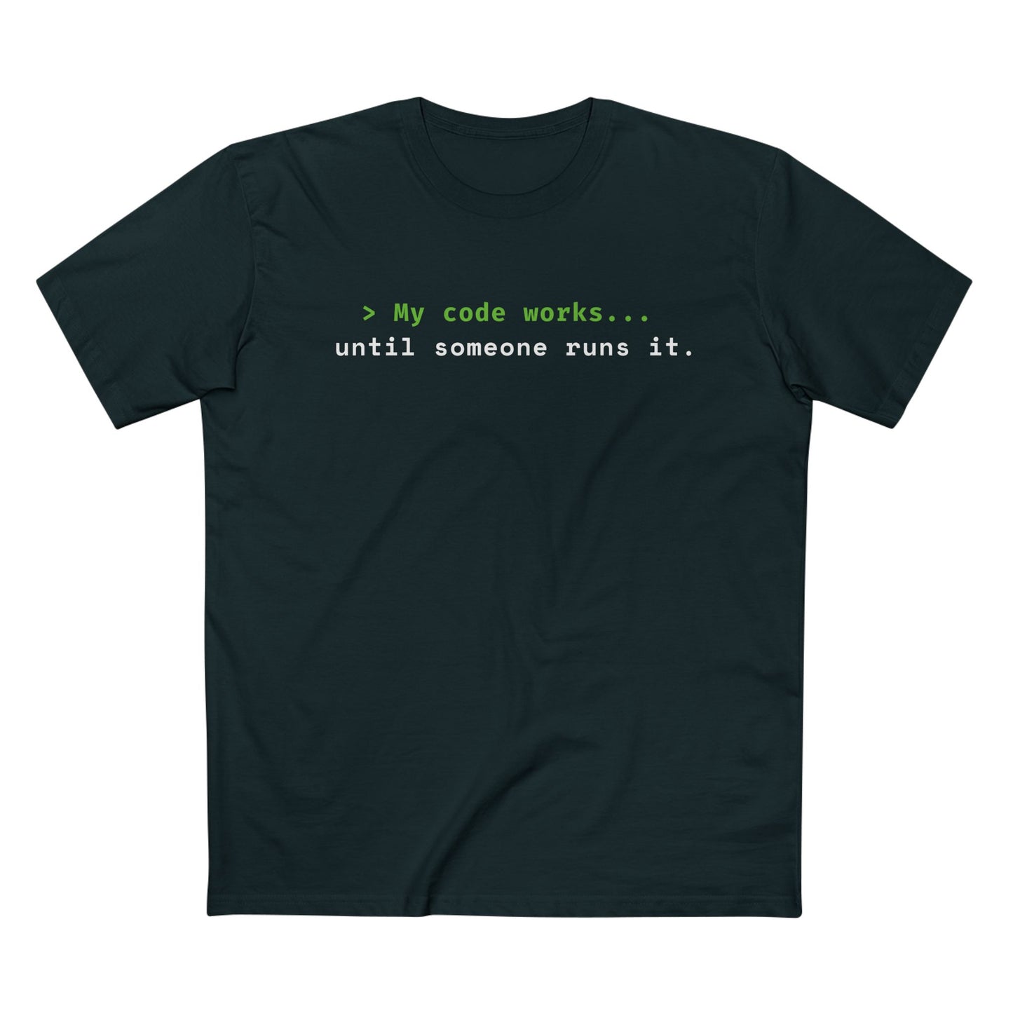 > My Code Works... Until Someone Runs It Tee