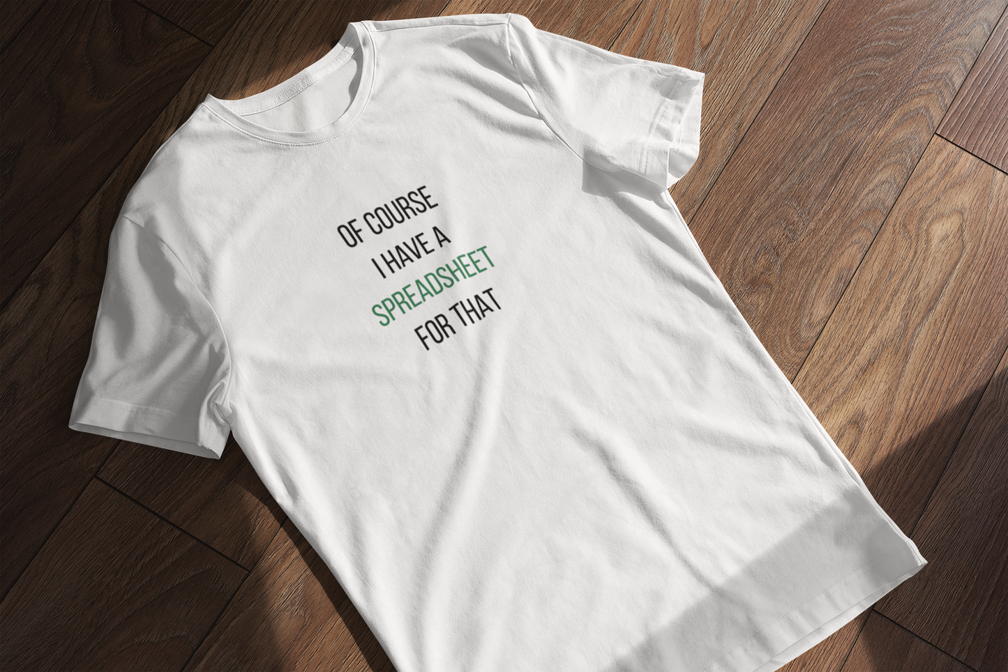 Of Course I Have a Spreadsheet for That Tee