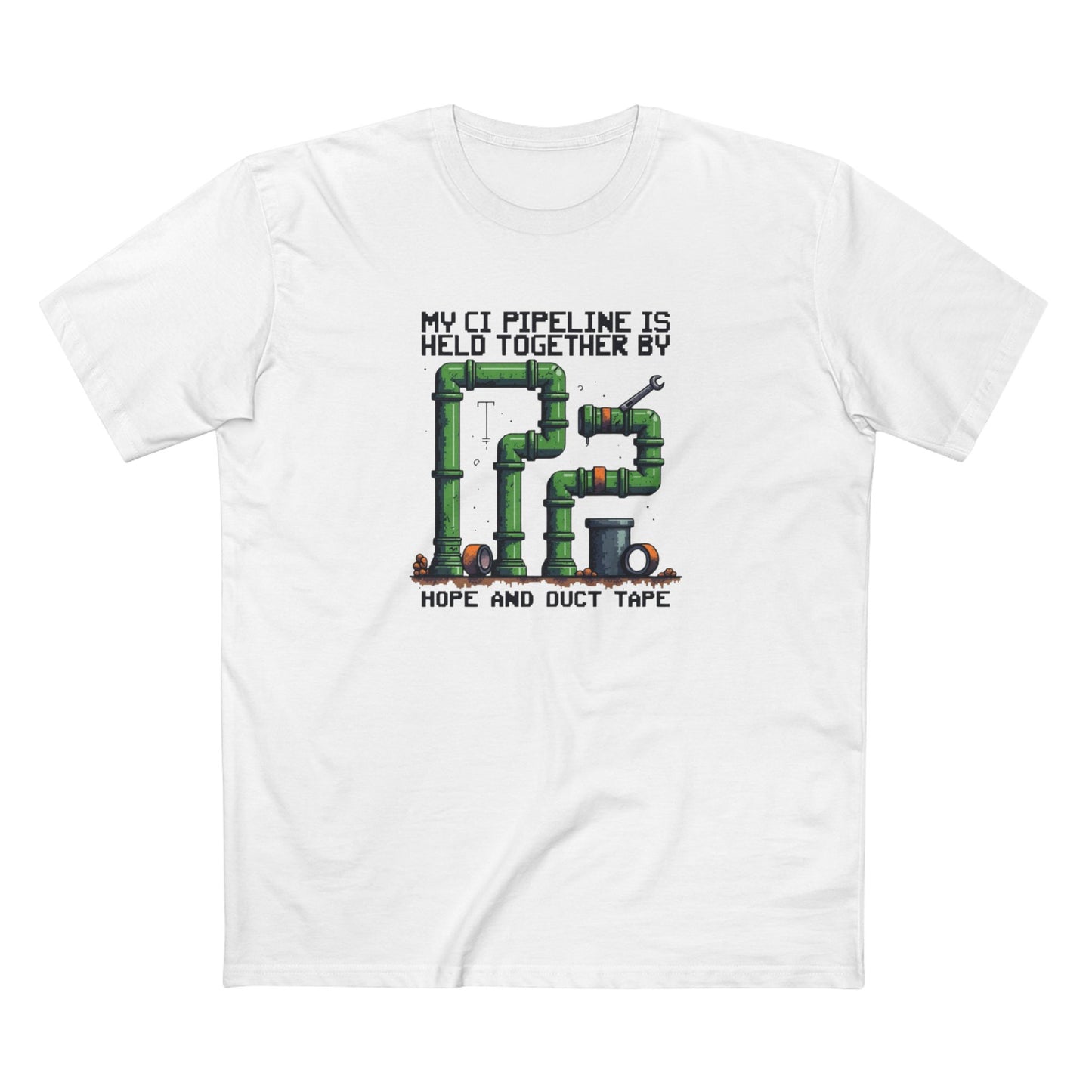 My CI Pipeline is Held Together By Hope and Duct Tape Tee