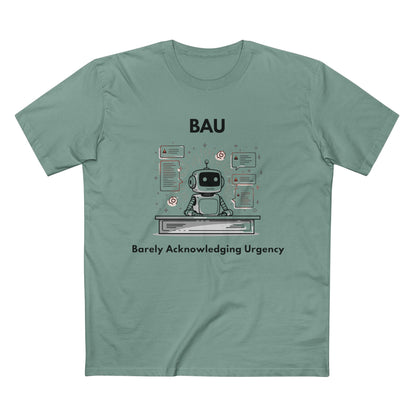 BAU - Barely Acknowledging Urgency Tee