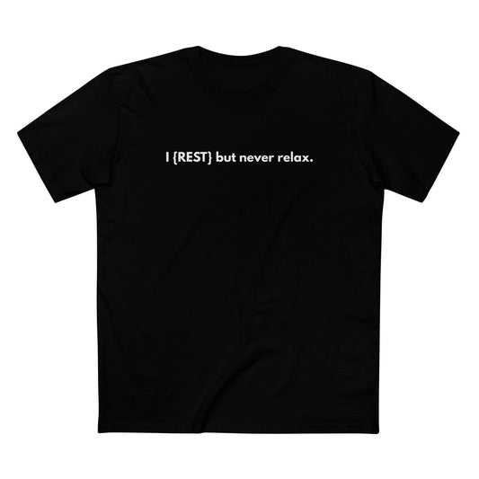 I {Rest} but Never Relax Tee