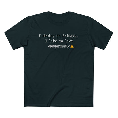 I Deploy on Fridays. I Like to Live Dangerously Tee