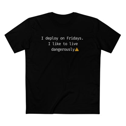 I Deploy on Fridays. I Like to Live Dangerously Tee