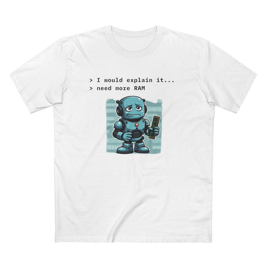 I Would Explain It... Need More RAM Tee