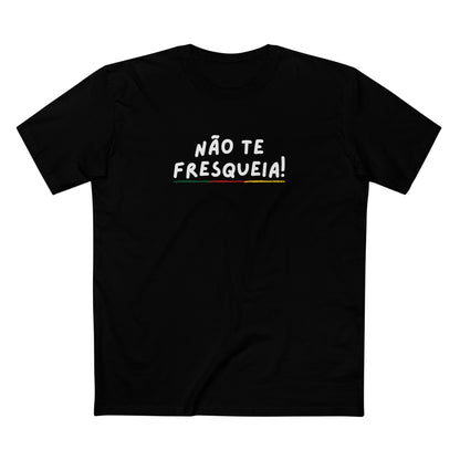 Não Te Fresqueia!