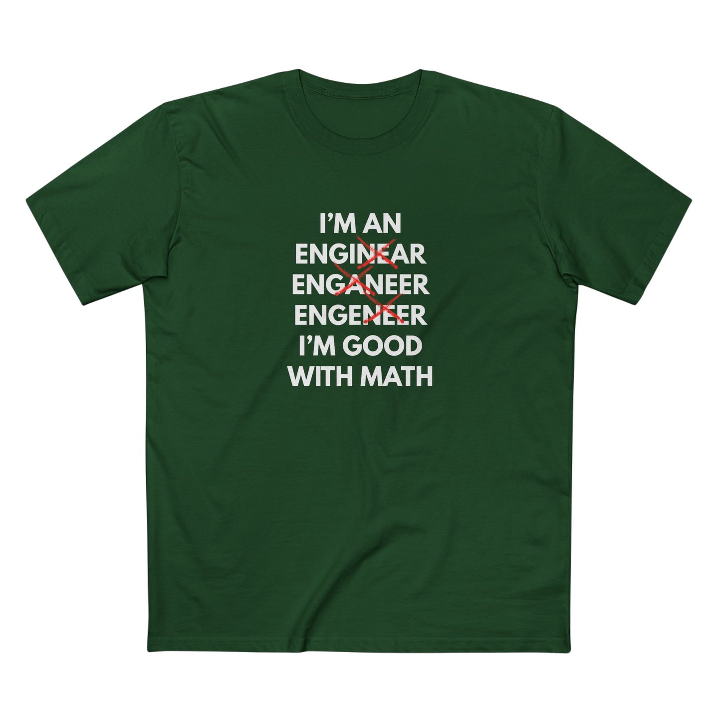 I'm an Enginear, Enganeer, Engeneer - I'm Good with Math Tee