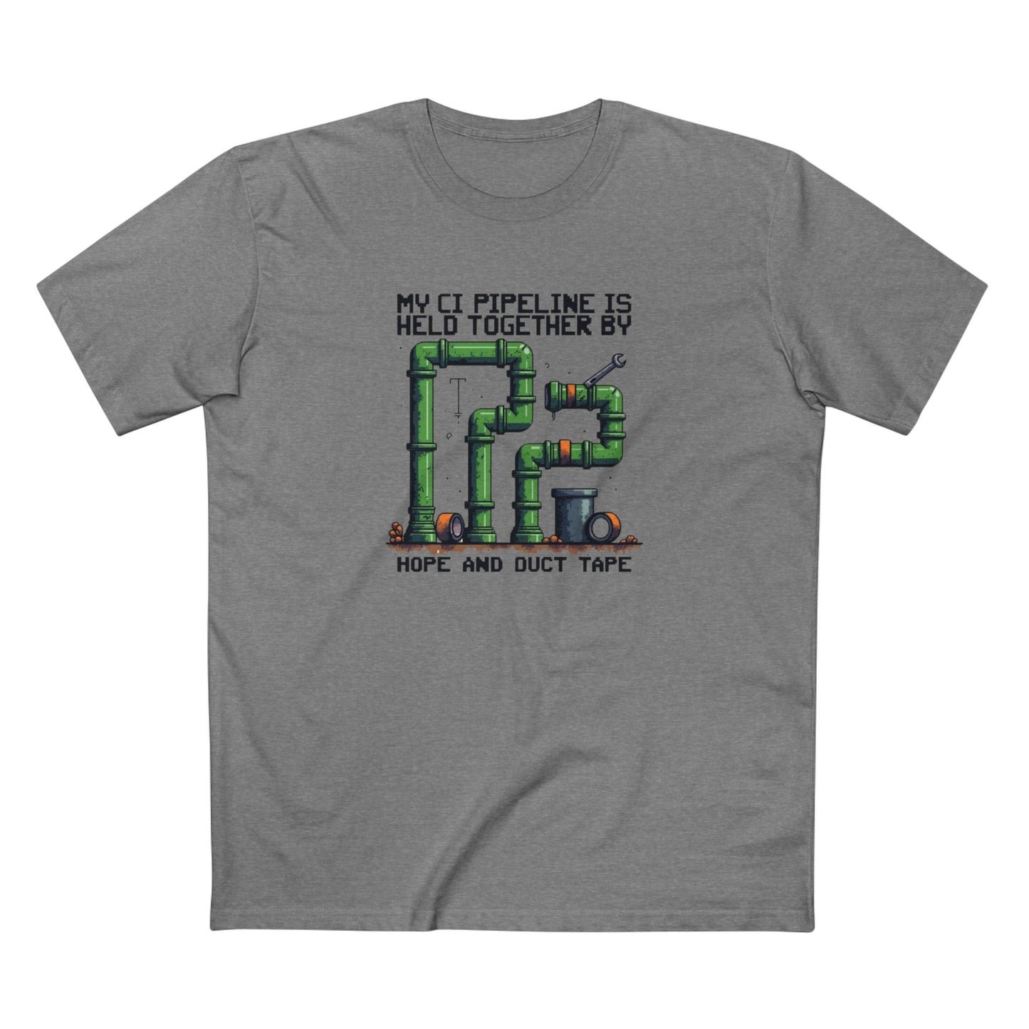 My CI Pipeline is Held Together By Hope and Duct Tape Tee