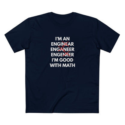 I'm an Enginear, Enganeer, Engeneer - I'm Good with Math Tee