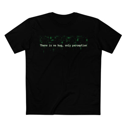 There Is No Bug, Only Perception Tee