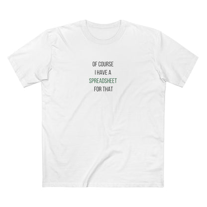 Of Course I Have a Spreadsheet for That Tee