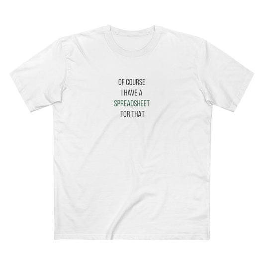 Of Course I Have a Spreadsheet for That Tee