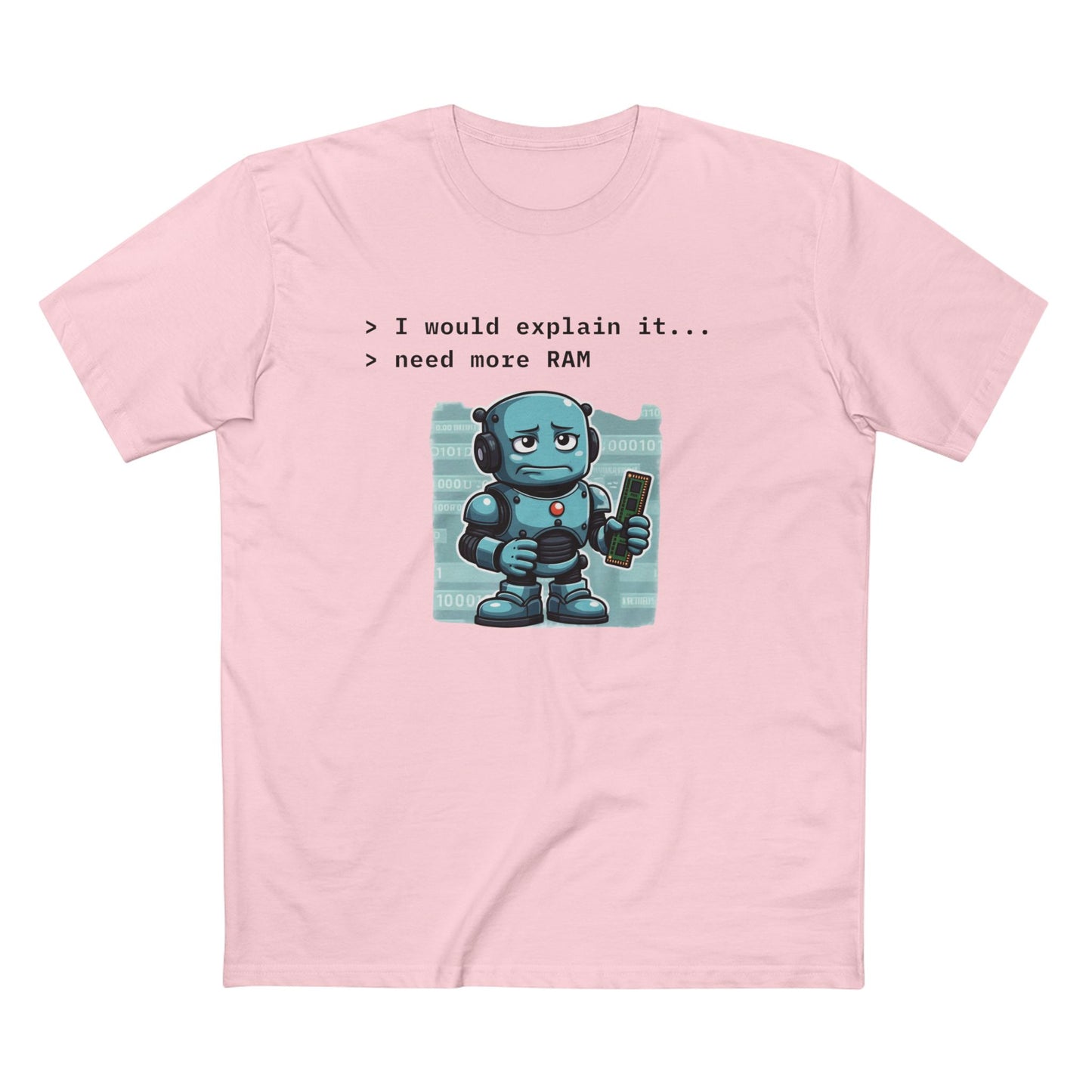 I Would Explain It... Need More RAM Tee
