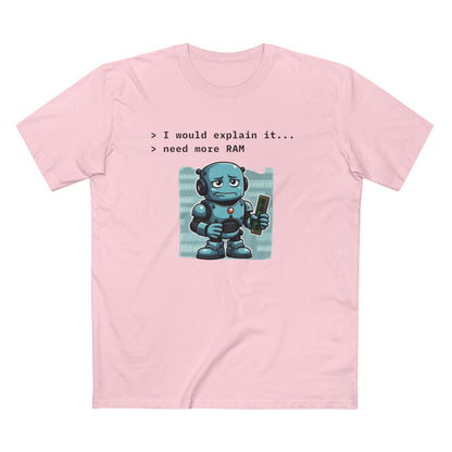 I Would Explain It... Need More RAM Tee