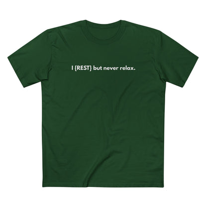 I {Rest} but Never Relax Tee