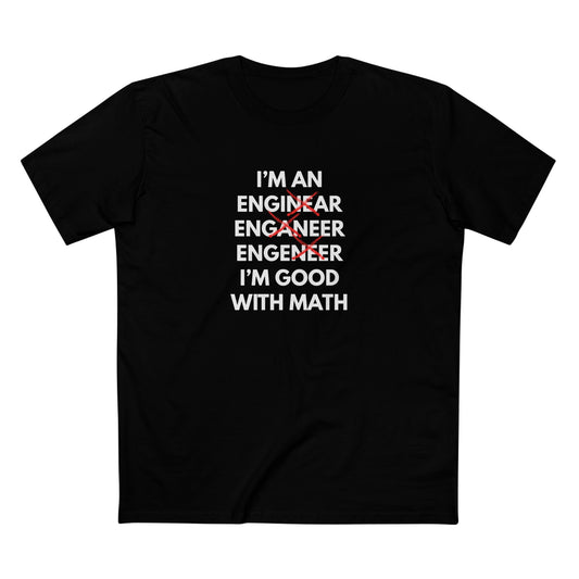 I'm an Enginear, Enganeer, Engeneer - I'm Good with Math Tee