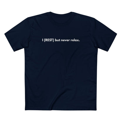 I {Rest} but Never Relax Tee