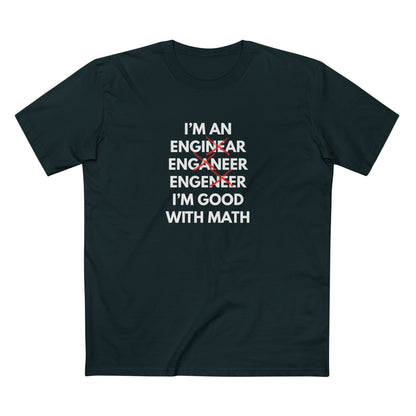 I'm an Enginear, Enganeer, Engeneer - I'm Good with Math Tee
