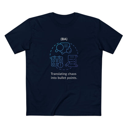 BA - Translating Chaos into Bullet Points Tee