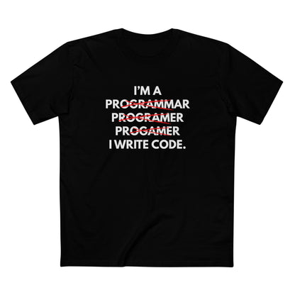 I'm a Programmar, Programer, Progamer - I Write Code Tee
