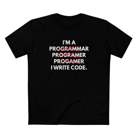 I'm a Programmar, Programer, Progamer - I Write Code Tee