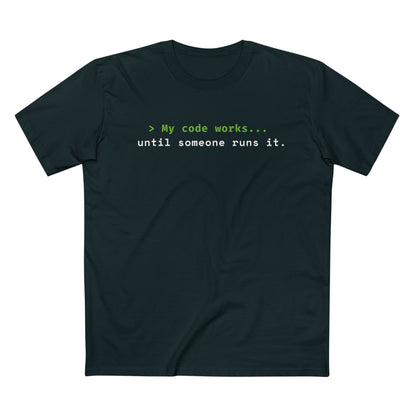 > My Code Works... Until Someone Runs It Tee