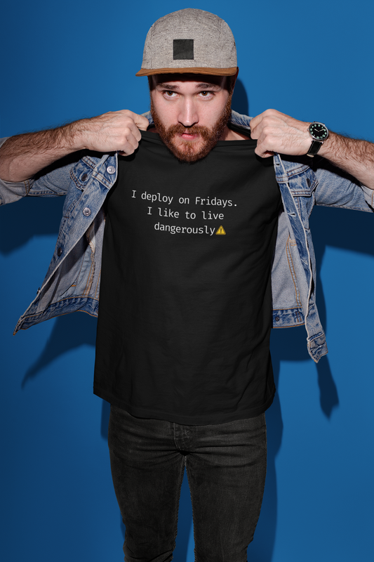 I Deploy on Fridays. I Like to Live Dangerously Tee