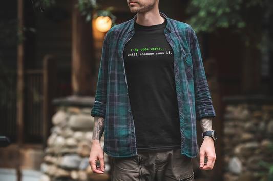 > My Code Works... Until Someone Runs It Tee