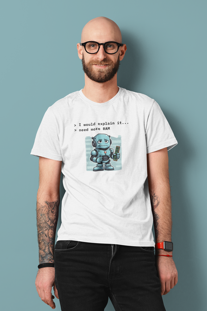 I Would Explain It... Need More RAM Tee